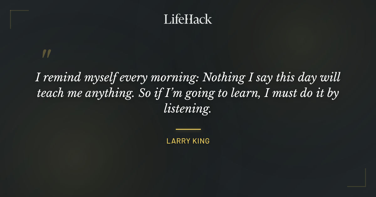 Quote by Larry King