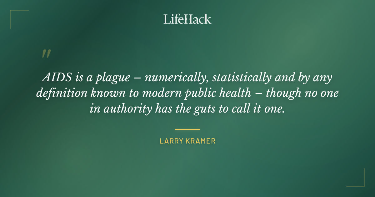 Quote by Larry Kramer