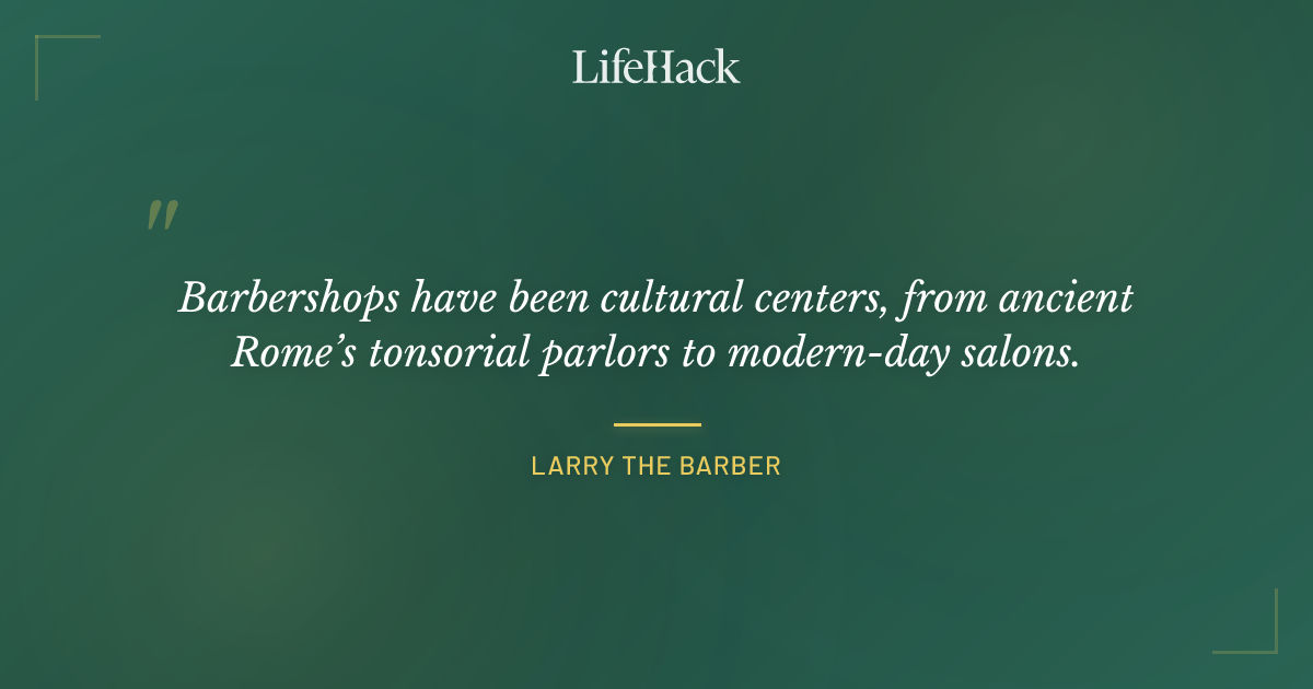 Quote by Larry the Barber
