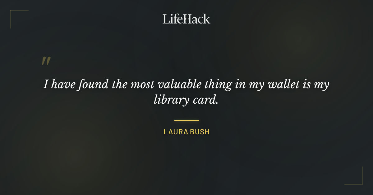 Quote by Laura Bush