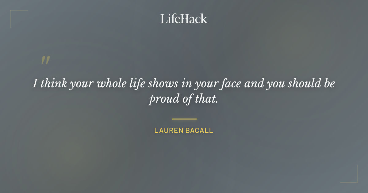 Quote by Lauren Bacall