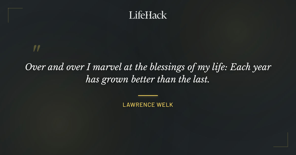 Quote by Lawrence Welk