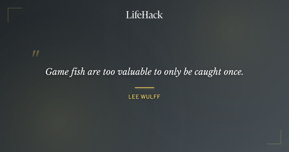 Quote by Lee Wulff