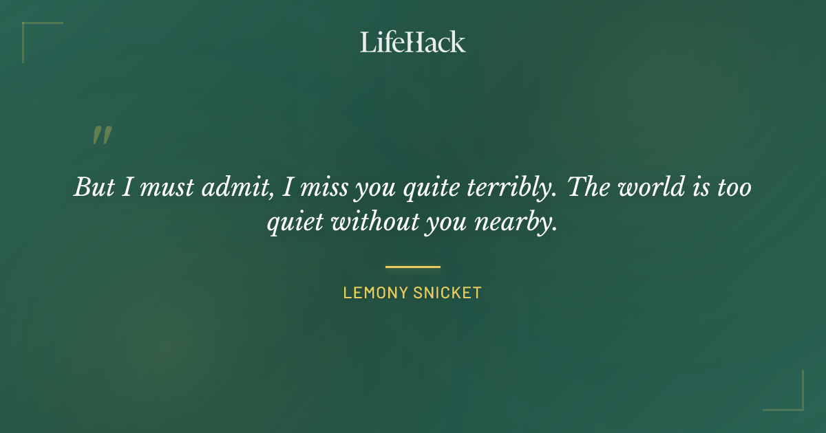 Quote by Lemony Snicket