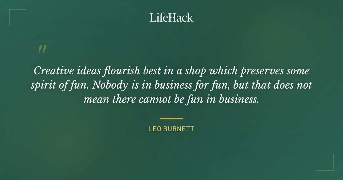 Quote by Leo Burnett
