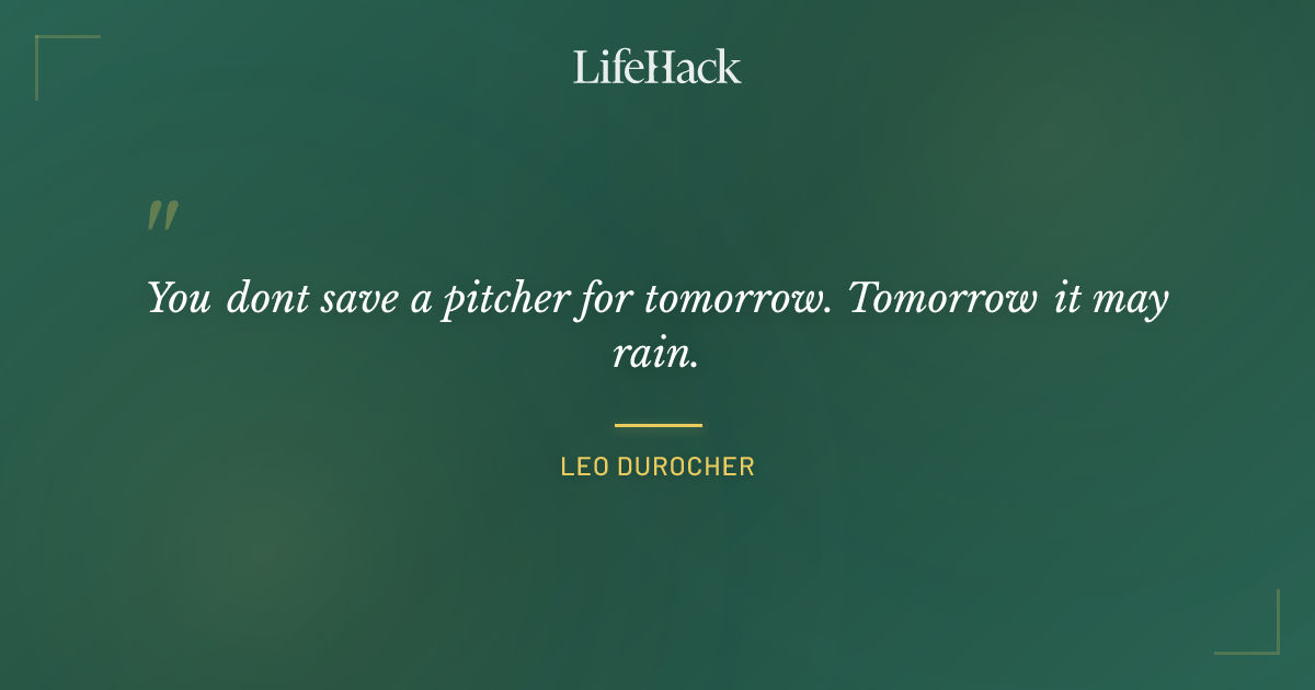 Quote by Leo Durocher