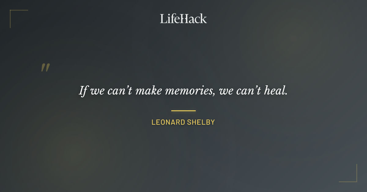 Quote by Leonard Shelby