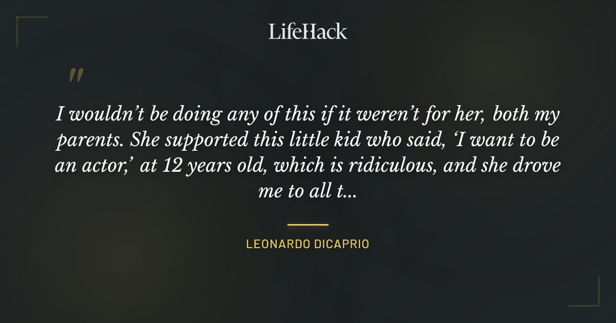 Quote by Leonardo DiCaprio