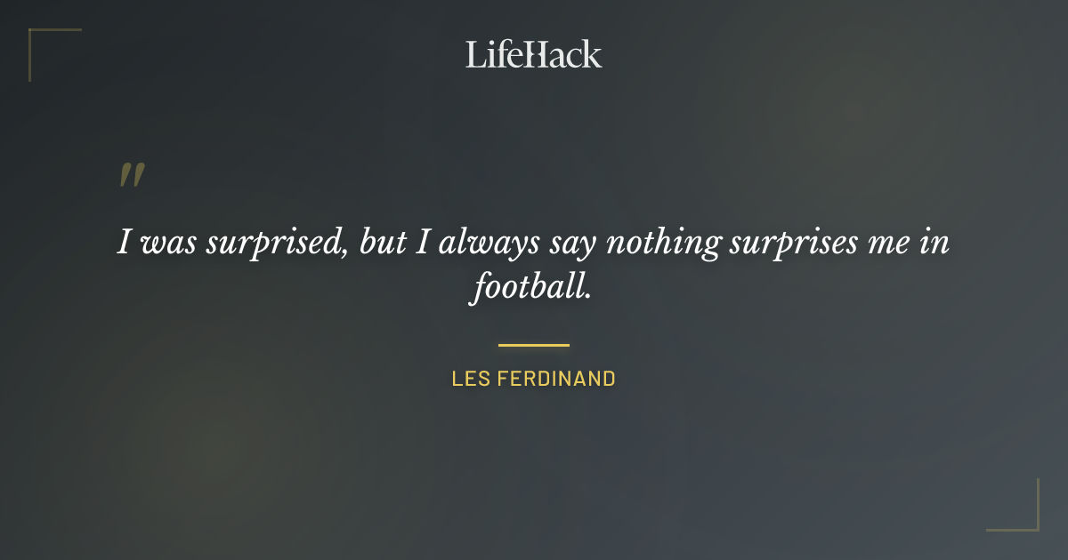 Quote by Les Ferdinand
