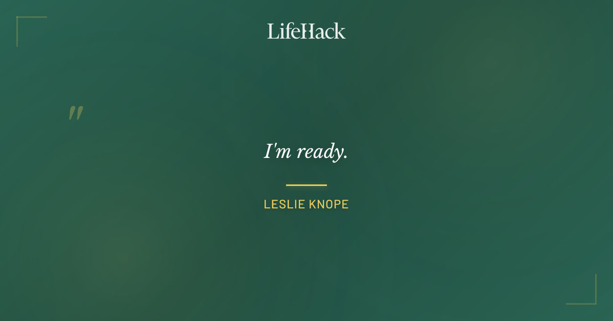 Quote by Leslie Knope