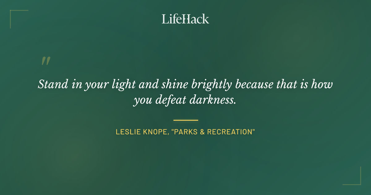 Quote by Leslie Knope, "Parks & Recreation"