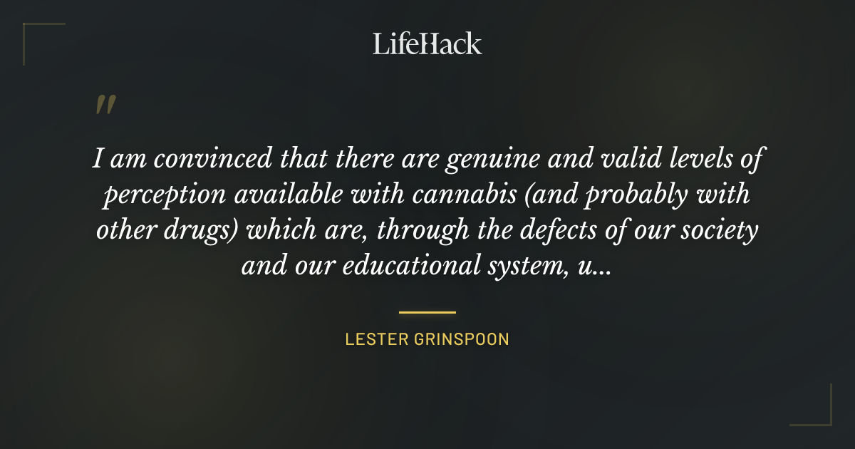 Quote by Lester Grinspoon
