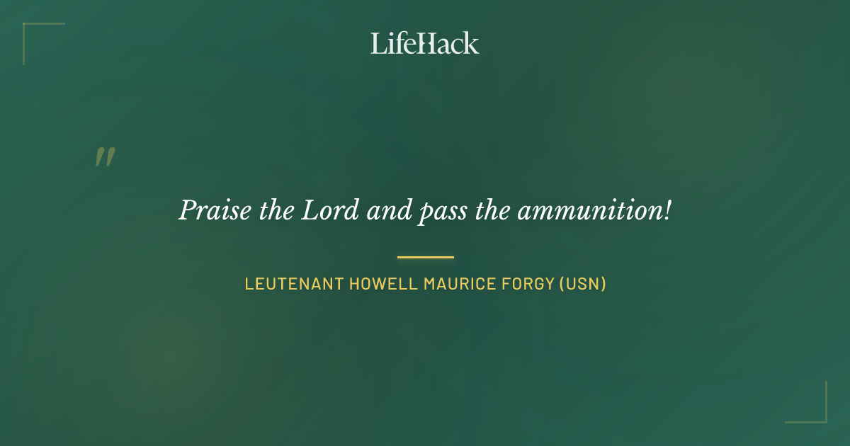 Quote by Leutenant Howell Maurice Forgy (USN)
