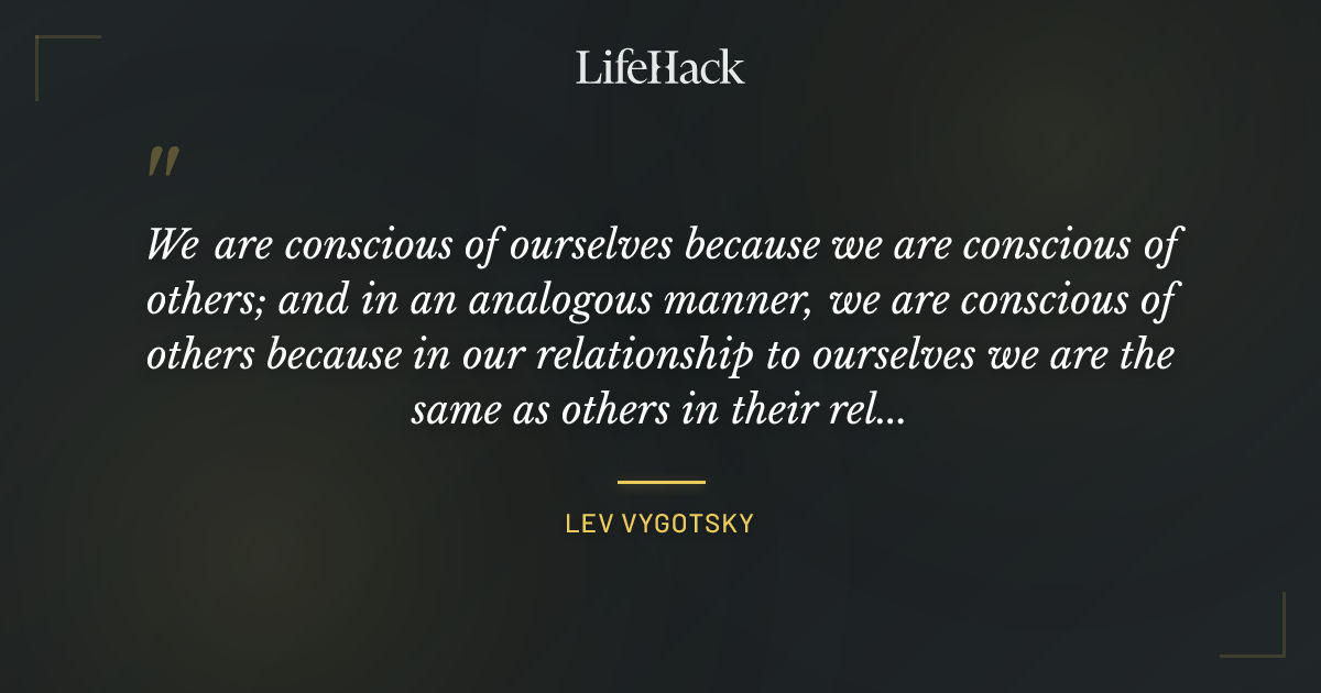 Quote by Lev Vygotsky