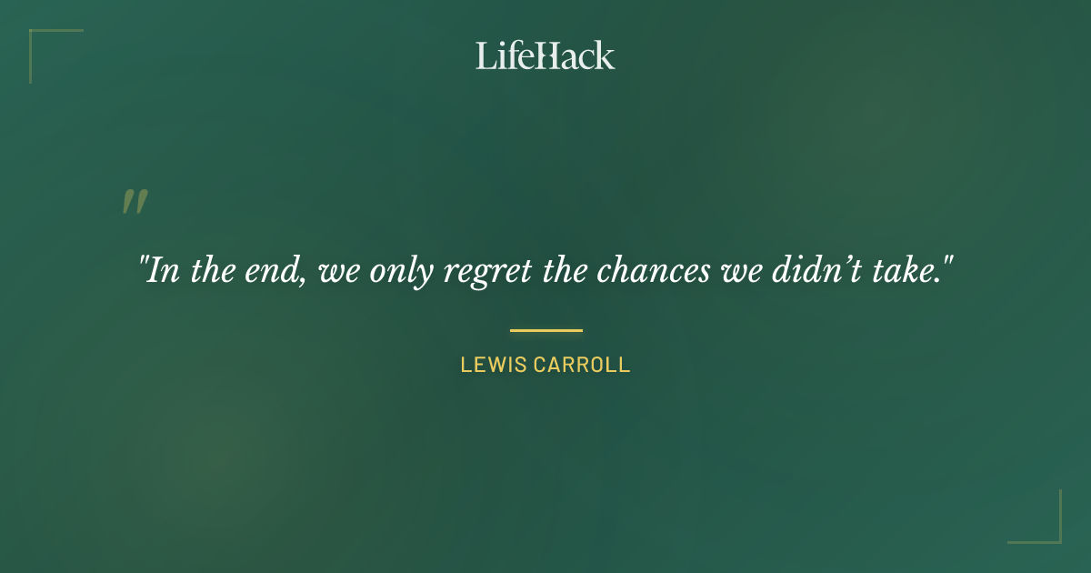 Quote by Lewis Carroll