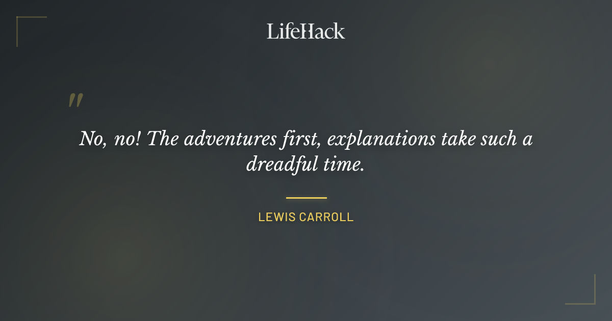 Quote by Lewis Carroll