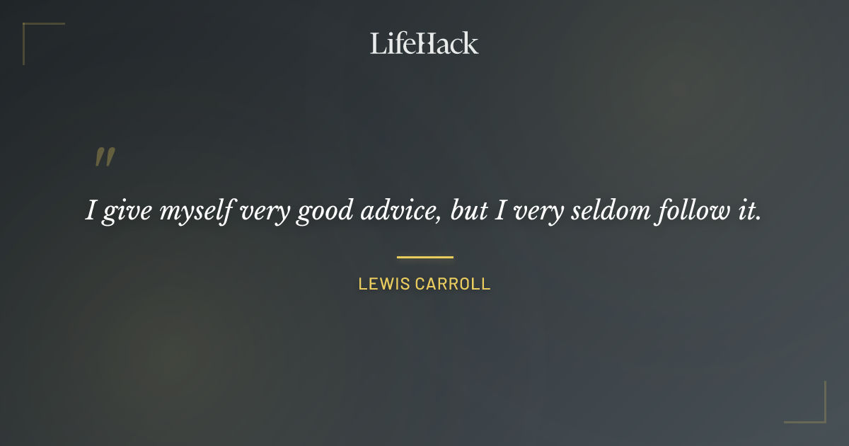 Quote by Lewis Carroll