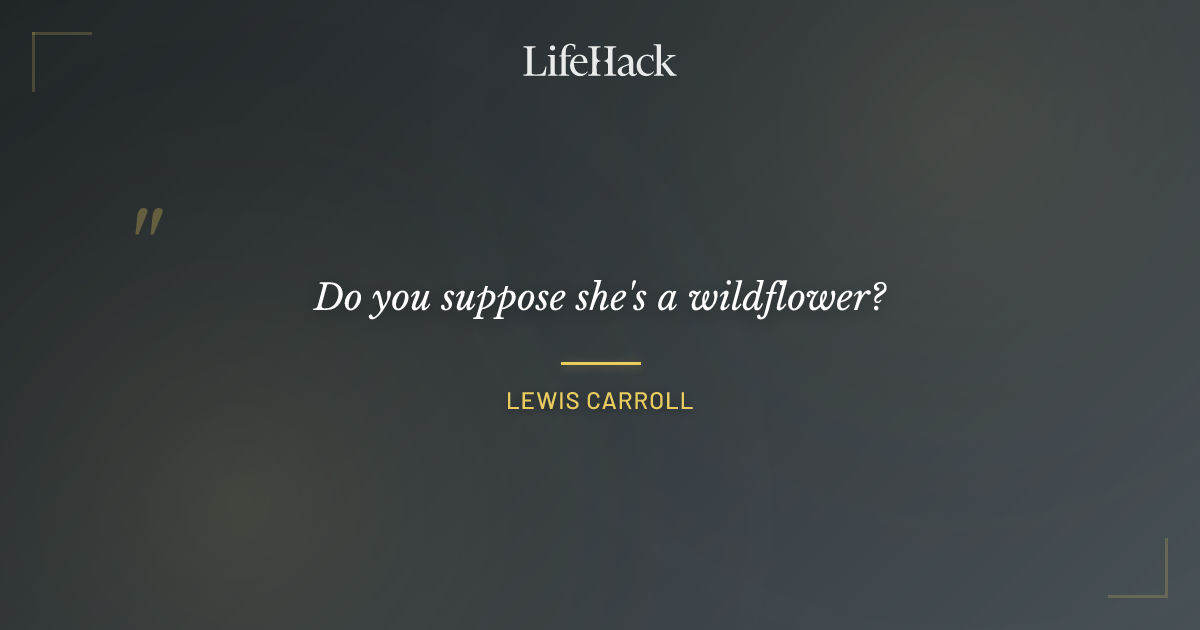 Quote by Lewis Carroll