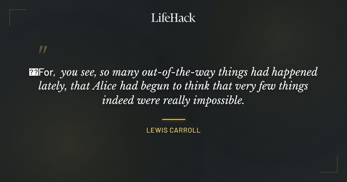 Quote by Lewis Carroll