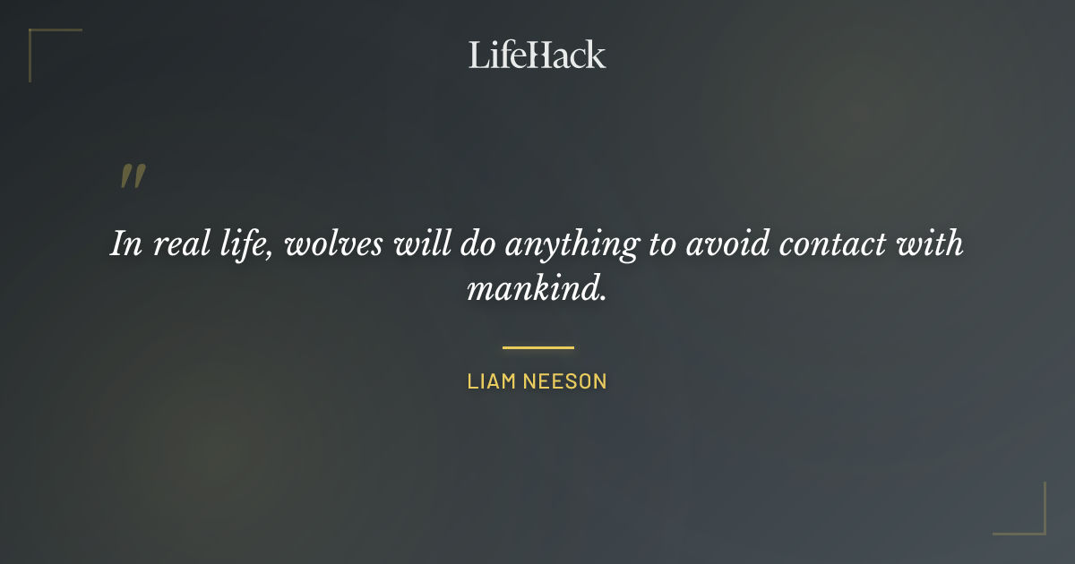 Quote by Liam Neeson
