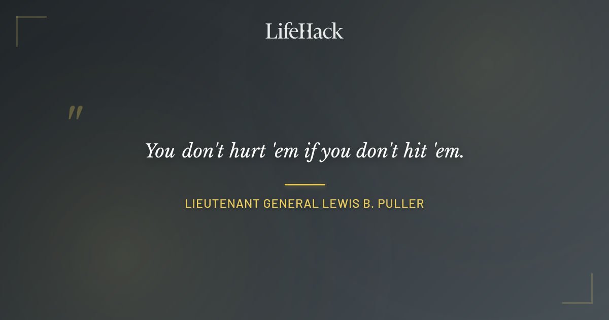 Quote by Lieutenant General Lewis B. Puller