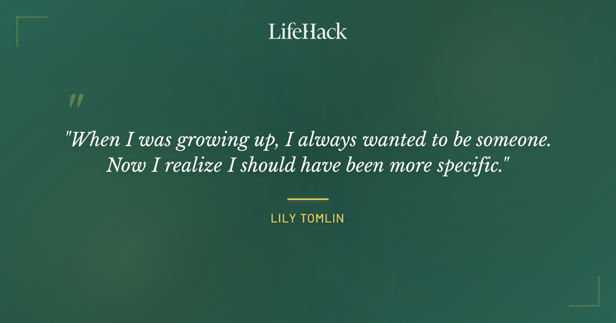 Quote by Lily Tomlin