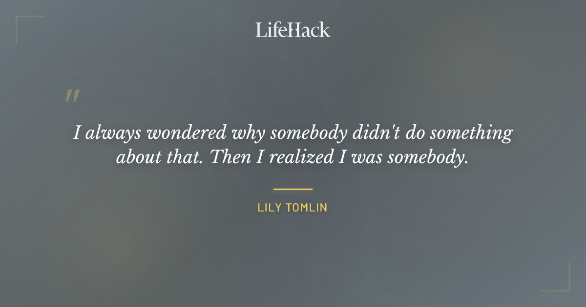 Quote by Lily Tomlin