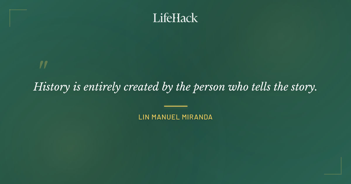 Quote by Lin Manuel Miranda