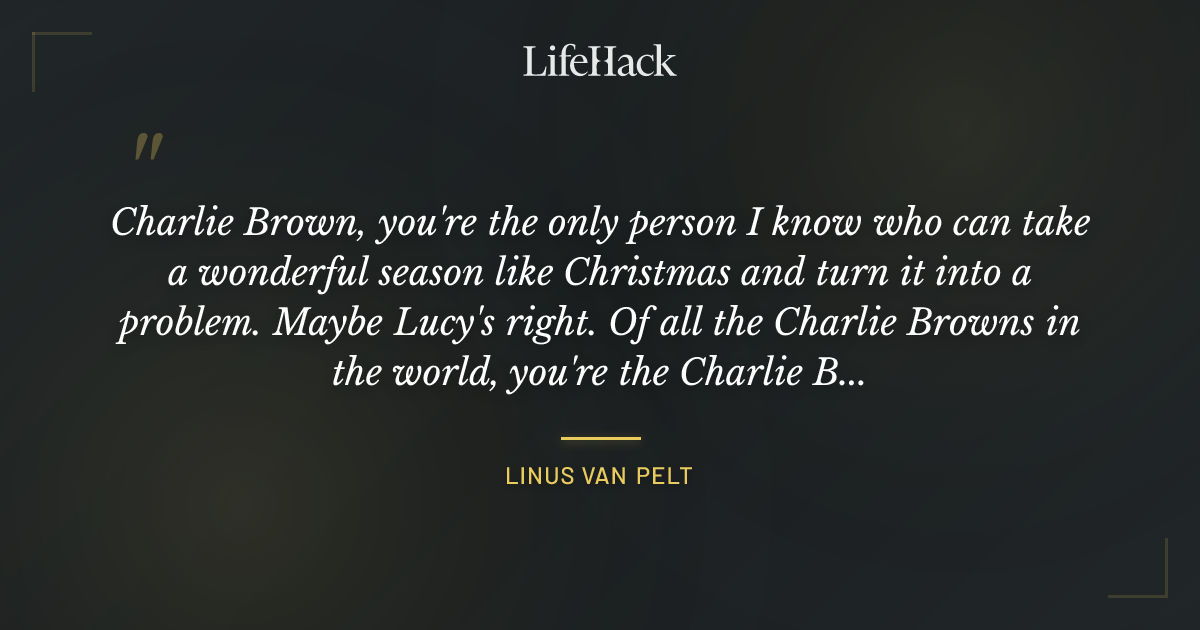 Quote by Linus van Pelt