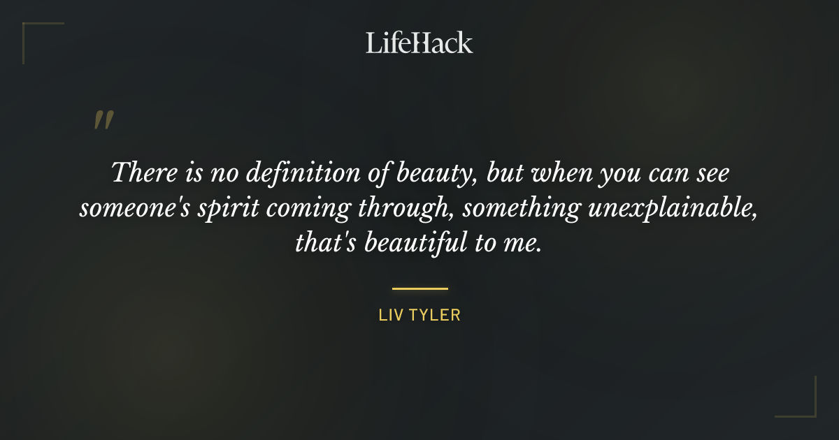 Quote by Liv Tyler