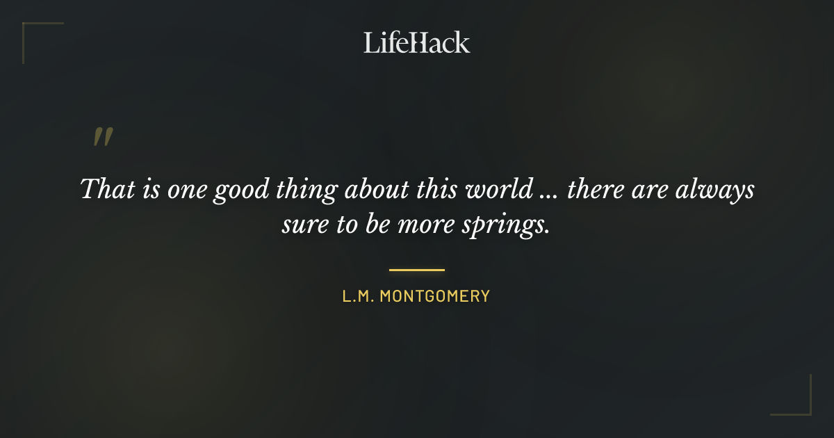 Quote by L.M. Montgomery
