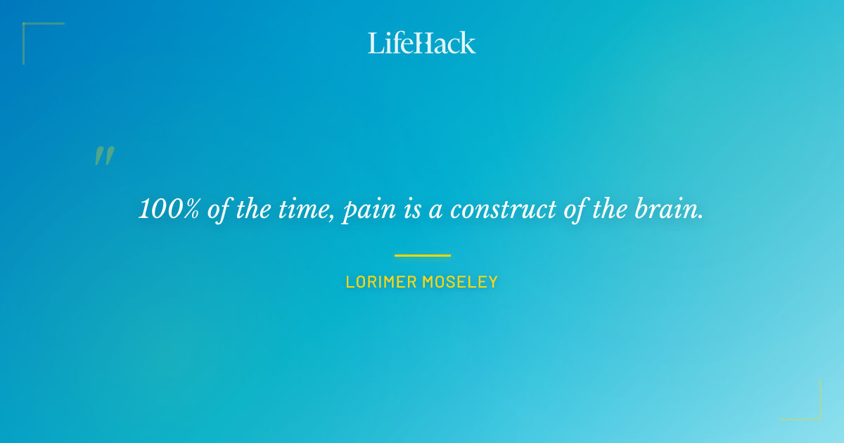 Quote by Lorimer Moseley