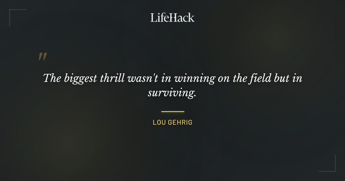 Quote by Lou Gehrig