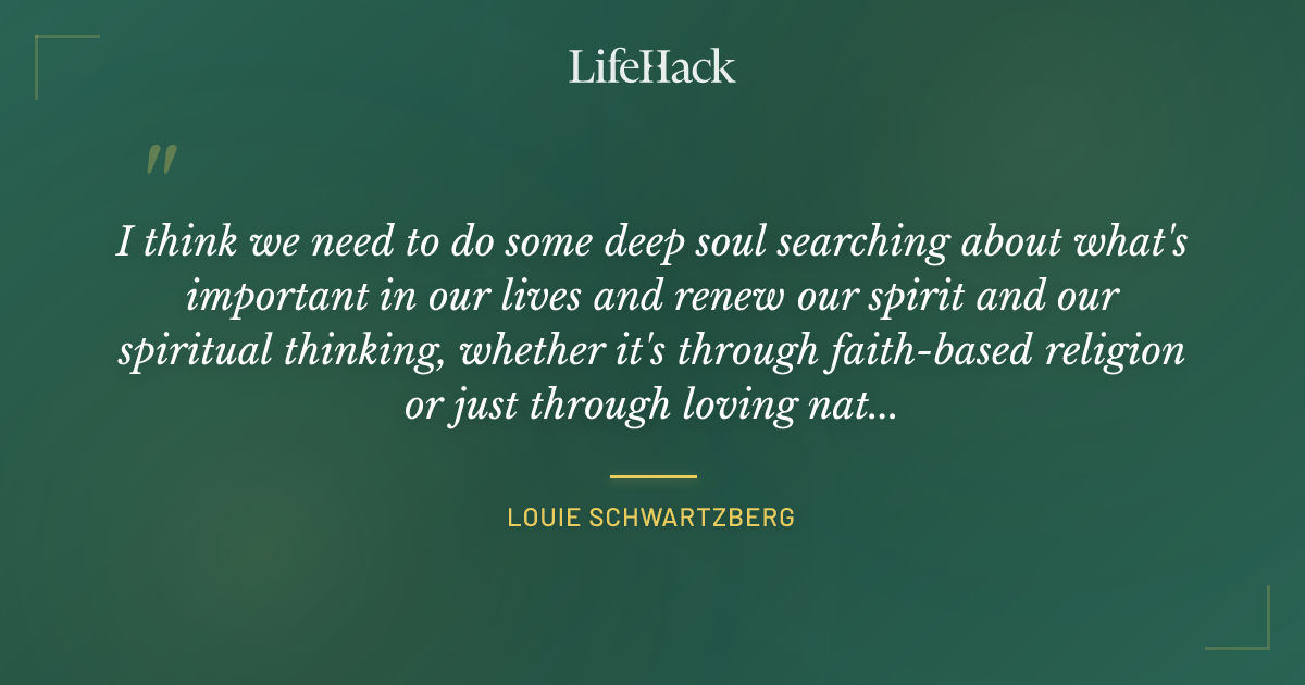 Quote by Louie Schwartzberg