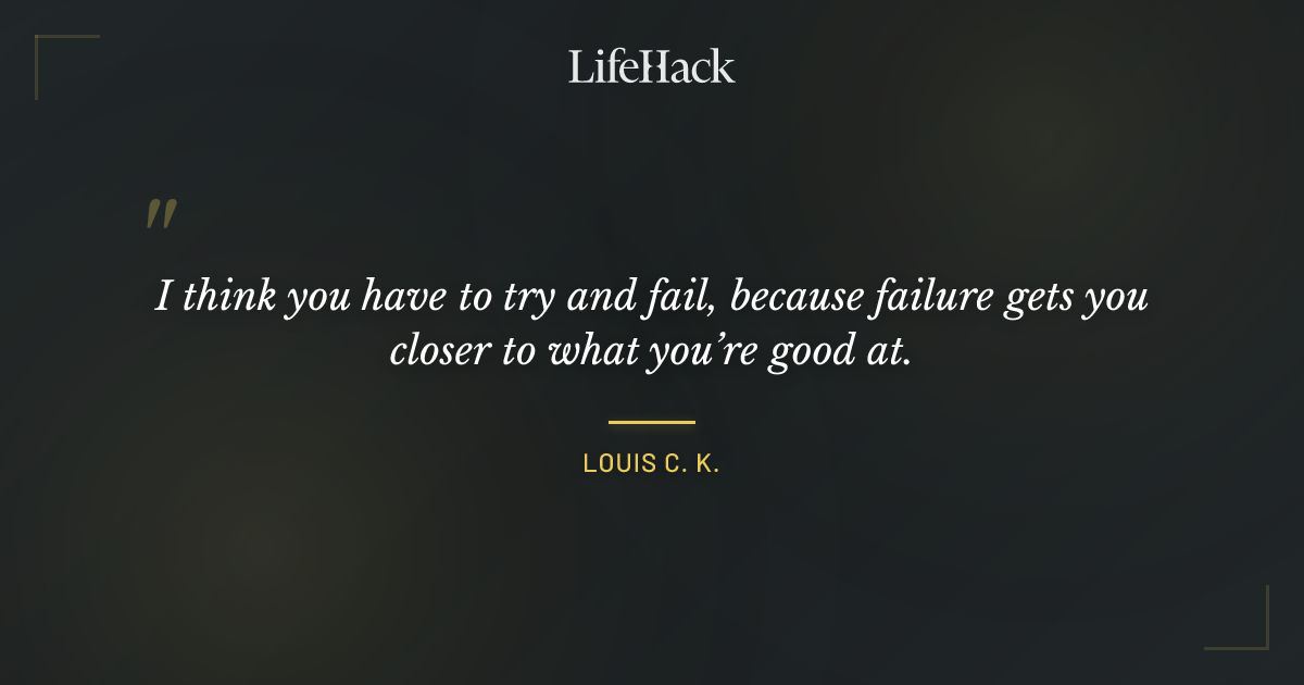 Quote by Louis C. K.
