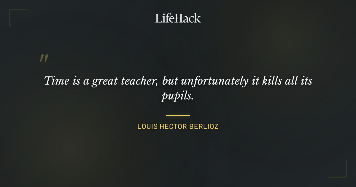 Quote by Louis Hector Berlioz