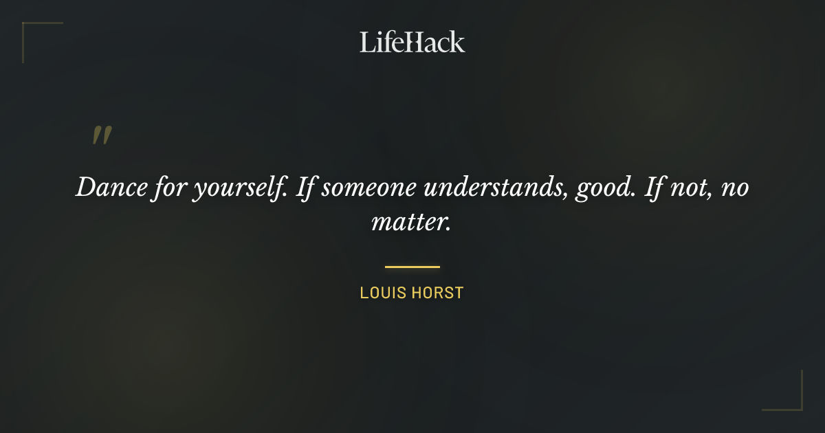 Quote by Louis Horst