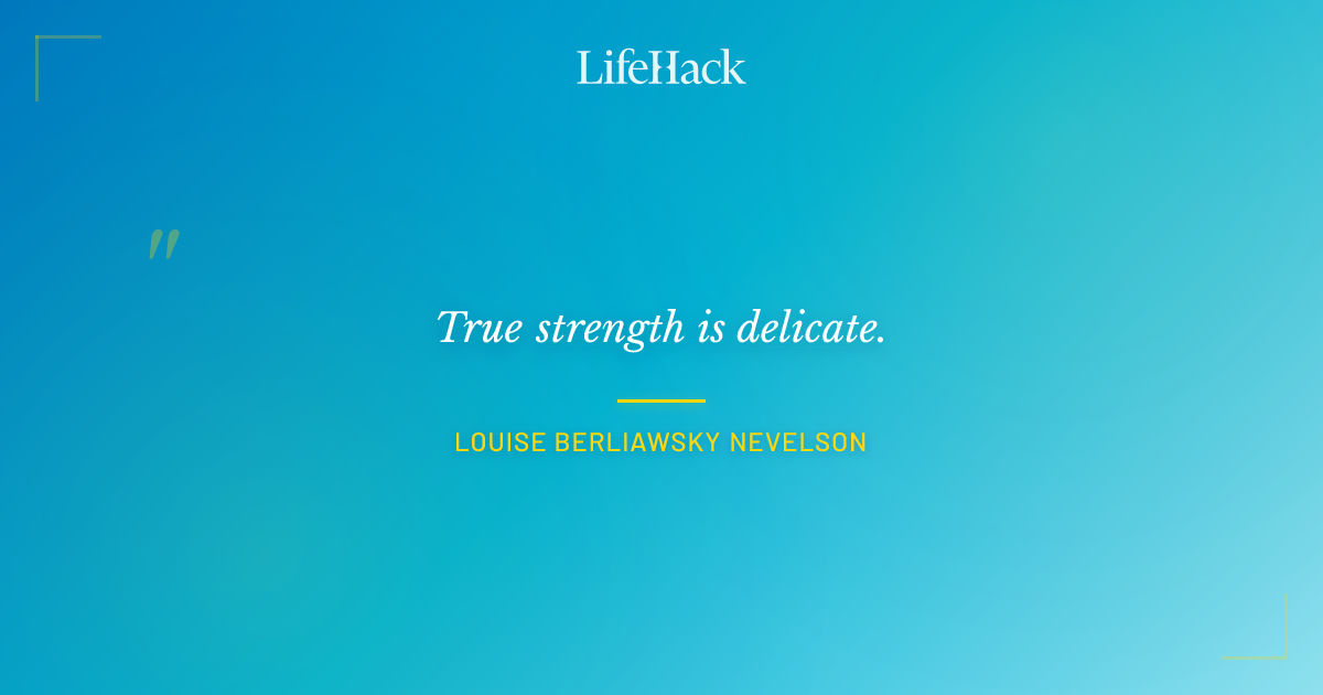 Quote by Louise Berliawsky Nevelson