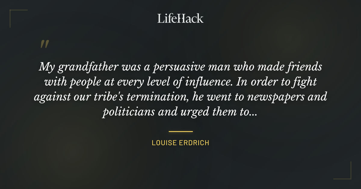 Quote by Louise Erdrich