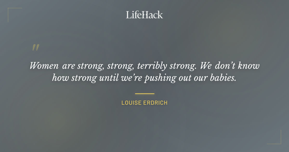 Quote by Louise Erdrich