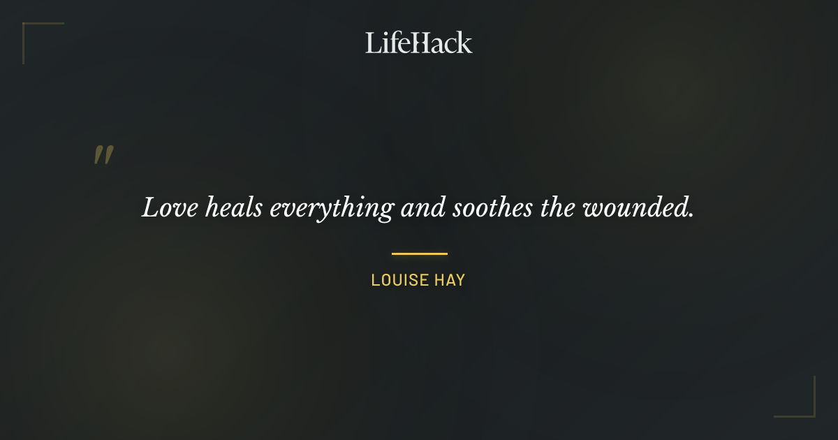 Quote by Louise Hay