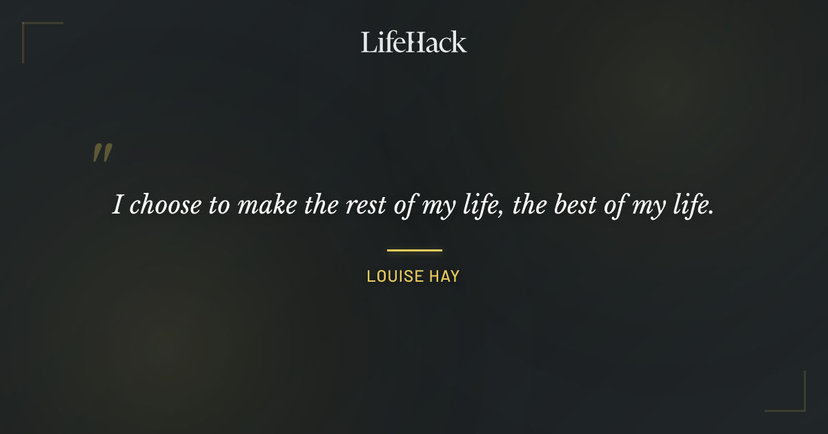 Quote by Louise Hay
