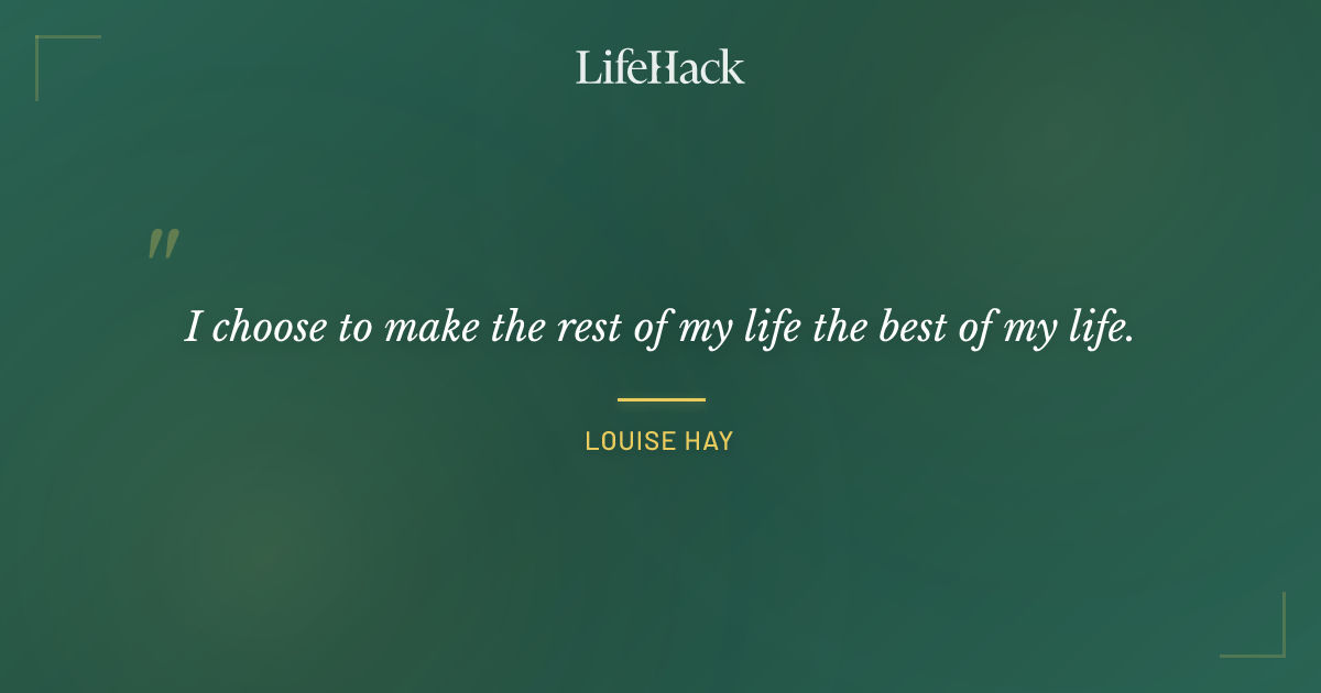 Quote by Louise Hay