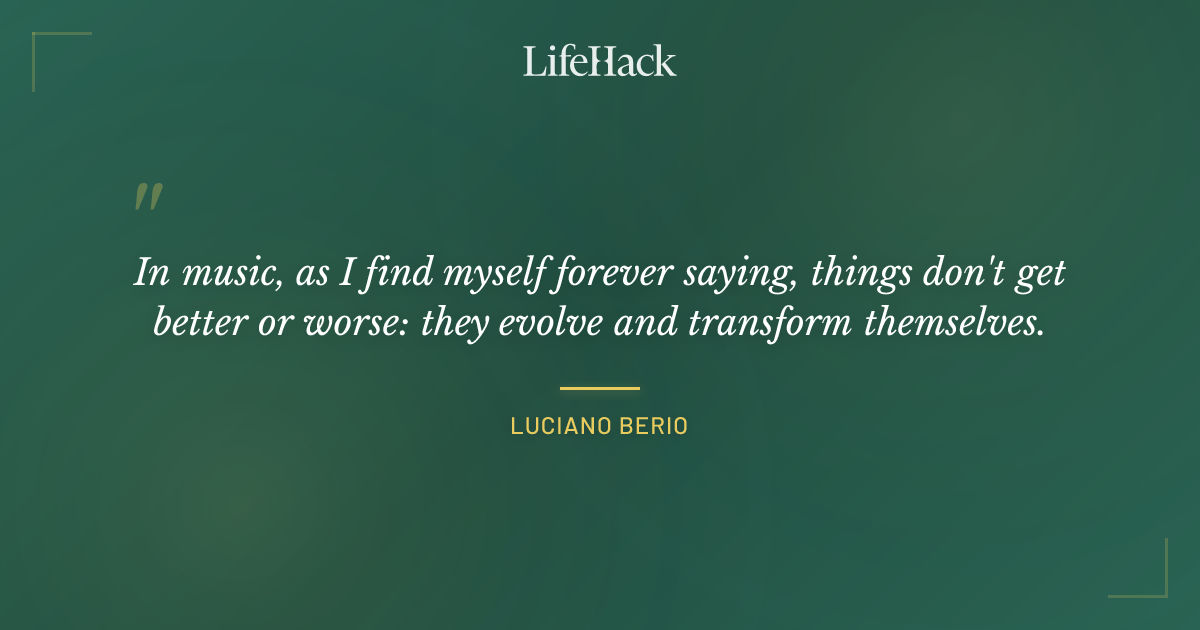 Quote by Luciano Berio