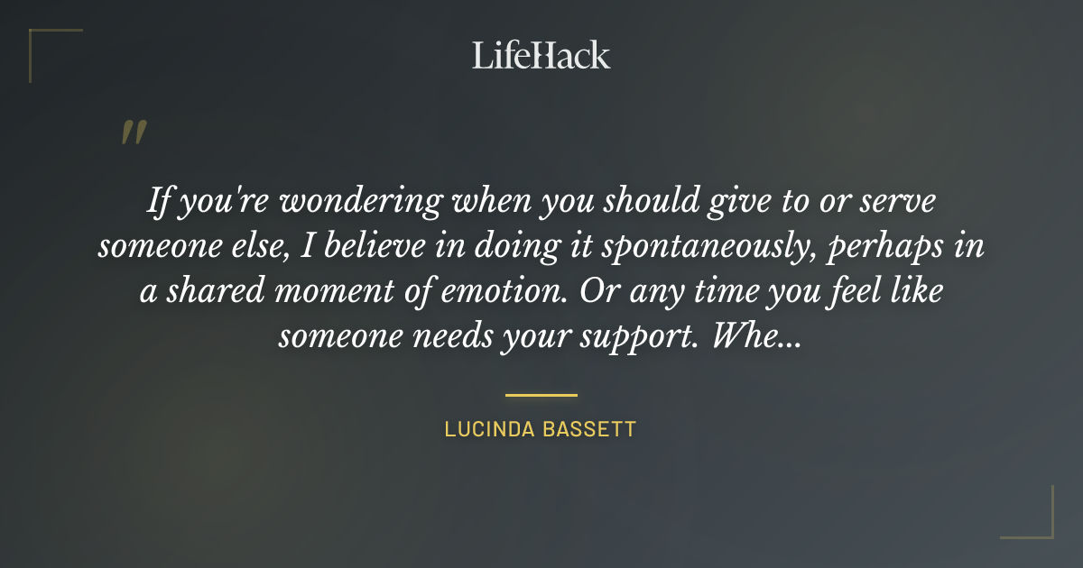 Quote by Lucinda Bassett