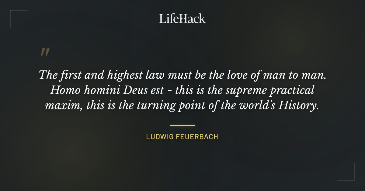 Quote by Ludwig Feuerbach