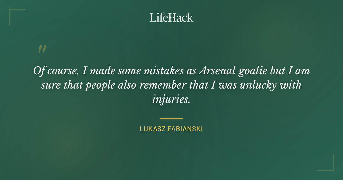 Quote by Lukasz Fabianski