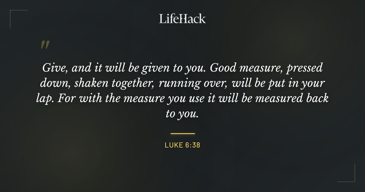 Quote by Luke 6:38