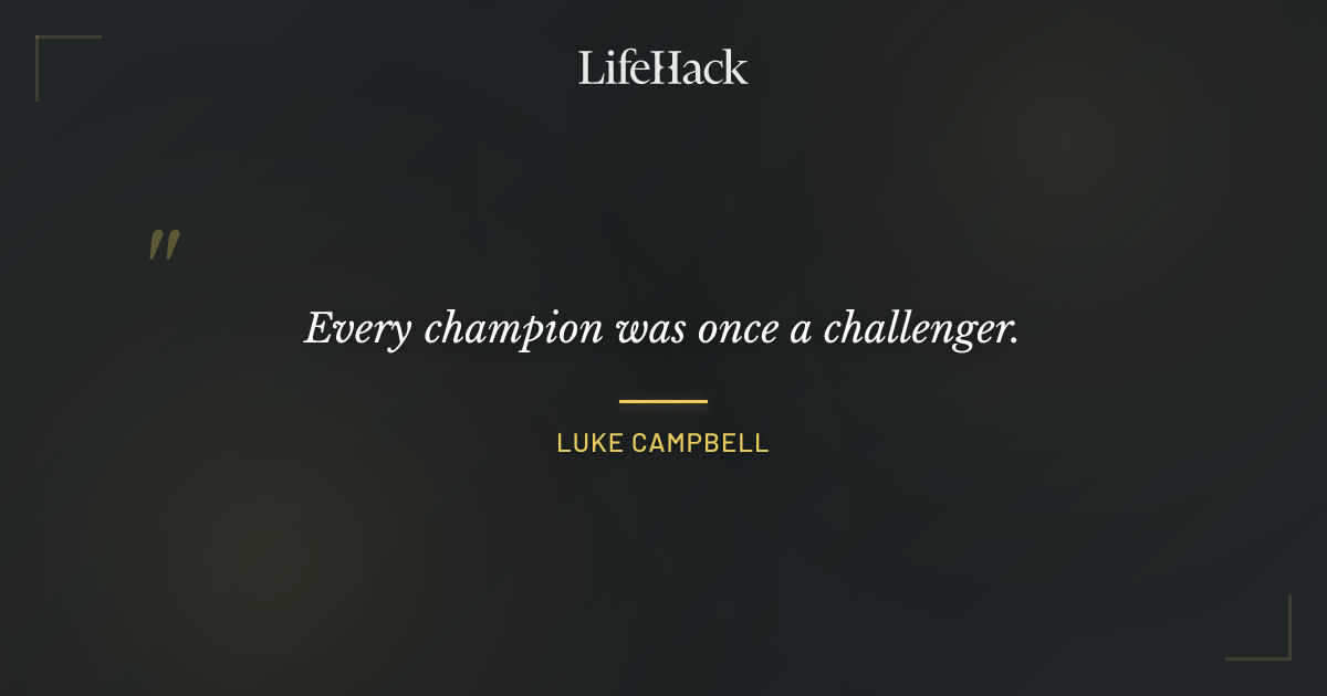 Quote by Luke Campbell