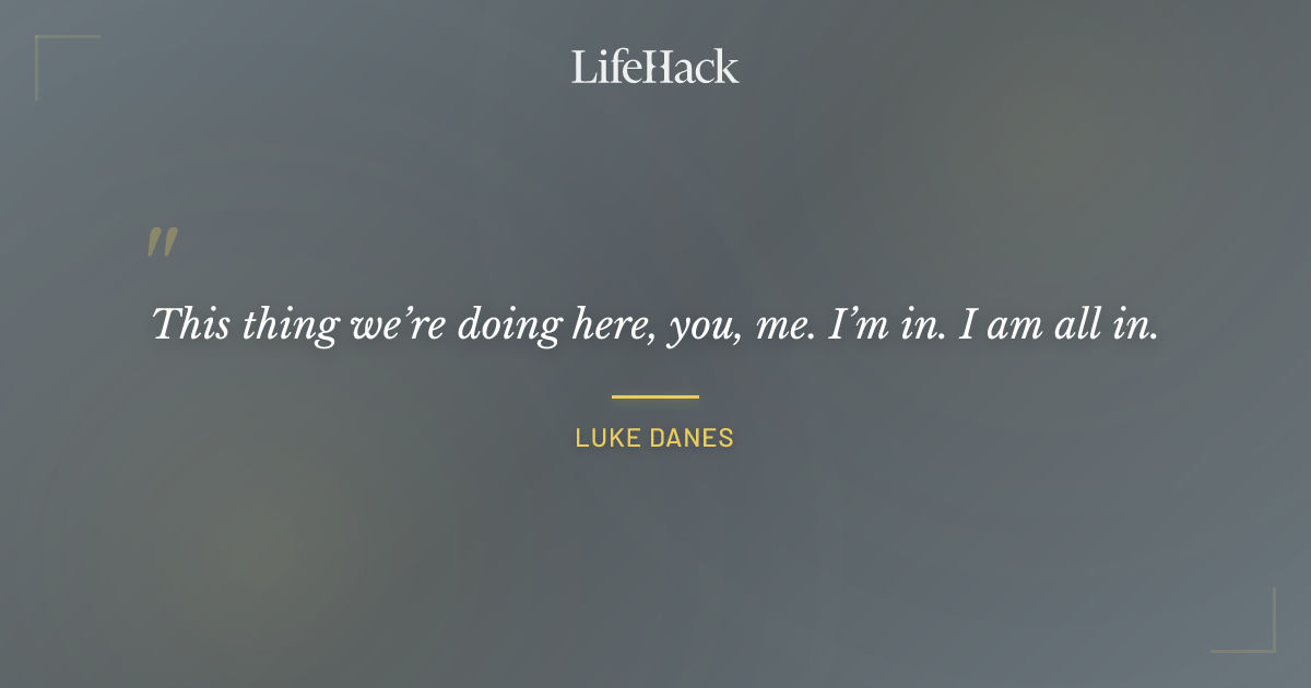 Quote by Luke Danes